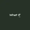 About What If Song