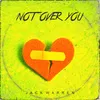 Not Over You