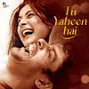 About Tu Yaheen Hai Song
