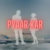 About Pyaar kar Song