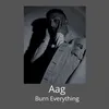 About Aag From "Burn Everything" Song