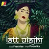 About Latt ulajhi Song