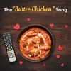 About The Butter Chicken Song Song