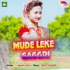 About Mude Leke Gaggri Song