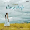 About Humse Khafa Song