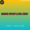 About Koshi Ghat Lash Jeto Song