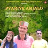 About PYARIYE ANJALO Song