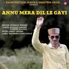 About ANNU MERA DIL LE GAYI Song