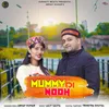 About Mummy Di Nooh Song