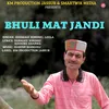 About Bhuli Mat Jandi Song