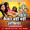 About Kekar Badi Badi Ankhiya Bhojpuri Chhath Song Song