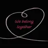 About We Belong Together Song