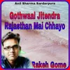 Gothwaal Jitendra Rajasthan Mai Chhayo