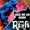 About Here We Go Remix Song