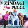 About Zindagi Nu Phull Song