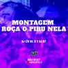 About MONTAGEM ROÇA O PIRU NELA Song