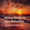 Música relajante para estudiar y concentrarse