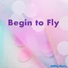 Begin to Fly