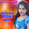 About BOLNA BIDHI BOL Song