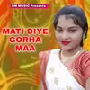 About MATI DIYE GORHA MAA Song