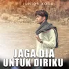 Jaga Dia Untuk Diriku