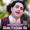 About Zara Sambhal Kar Main Pathan Hu Song