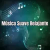 Música Suave Relajante