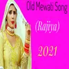 About Old Mewati Song Rajiya 2021 Song