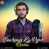 About Bachpan Ka Pyar Reena Song