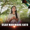 About USAH MANIMANG KATO Song