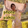 About Phone Pakdo Song