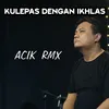 Kulepas Dengan Ikhlas