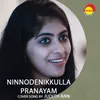 About Ninnodenikkulla Pranayam Recreated Version Song