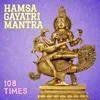 Hamsa Gayatri Mantra 108 Times Vedic Chants