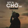 Nơi Ta Chờ Em Remix