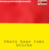 Bhalo Baso Tumi Bolche