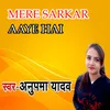 About Mere Sarkar Aaye Hai Song