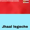 JHAAL LEGECHE