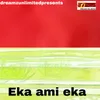 About Eka Ami Eka Song