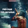 About Pike Char Chilam Ganja Song