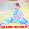 About Ek Tarfa Mohabbat Song