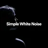 About Simple White Noise, Pt. 25 Song