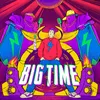 About BIG TIME Song