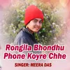 Rongila Bhondhu Phone Koyre Chhe