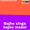 About BAJHE SINGA BAJHE MADAL Song