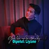 About Dipeluk Liyane Song