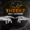 About Galat Theek Song