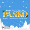 TULOY ANG CELBRATION NG PASKO Kumukutitap Na Pasko Nickl X Kumu Christmas Album