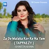 About Za De Malaka Kor Ke Na Yam ( Tappaezy ) Song