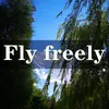 About Fly freely Song